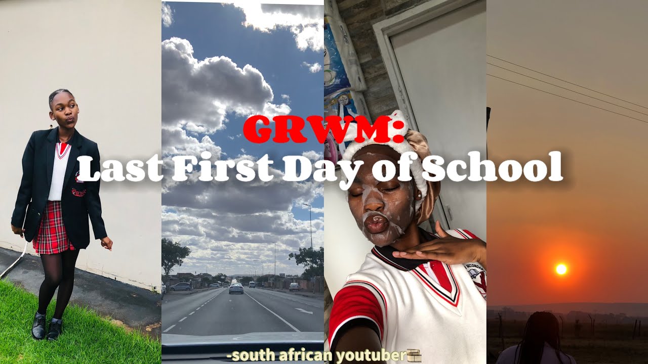 GRWM: Last First Day Of School | South African YouTuber