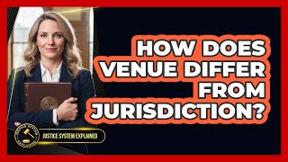 How Does Venue Differ From Jurisdiction?
