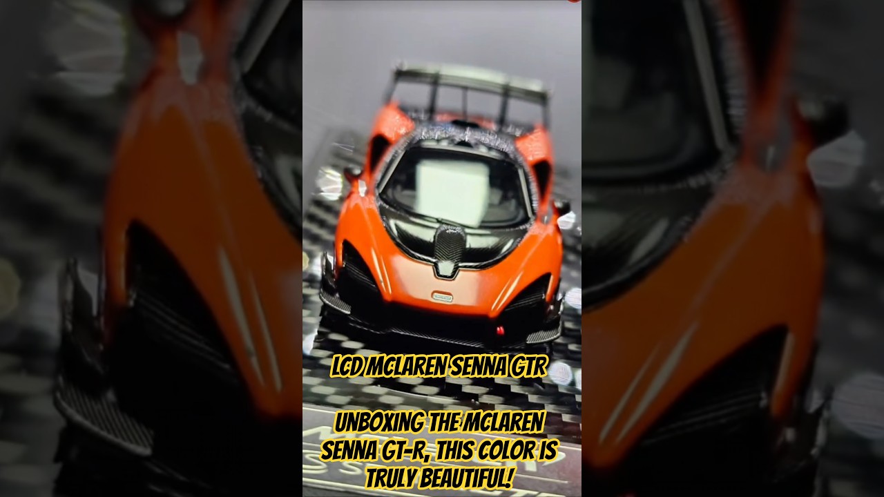 LCD McLaren Senna GTR Unboxing the McLaren Senna GT-R, this color is truly beautiful | 