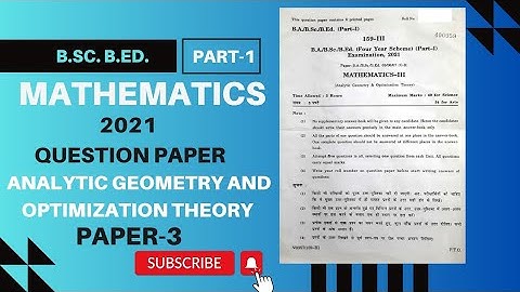 ANALYTIC GEOMETRY AND OPTIMIZATION THEORY/ MATHEMATICS 2021 QUESTION PAPER/B.Sc.B.Ed. PART-1 paper-3
