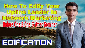 How to Edify Your Upline Leaders in Network Marketing Business (Sanjeev Kumar).