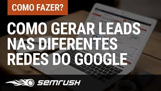 Como Gerar Leads e Atrair mais Clientes nas Diferentes Redes do Google screenshot 3