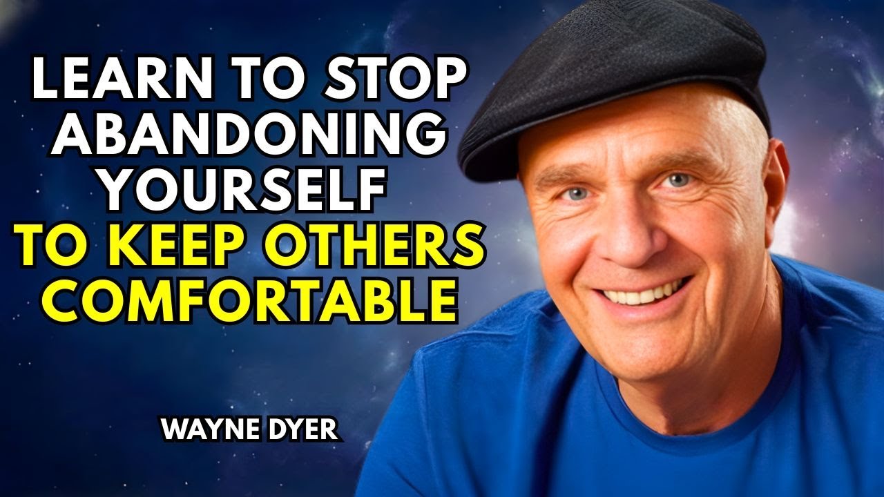 Learn to Stop Abandoning Yourself to Keep Others Comfortable | Wayne Dyer Motivation