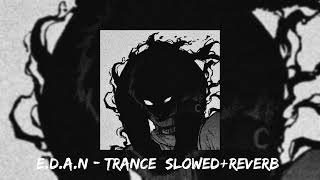 E.D.A.N - Trance [Slowed+Reverb] || LUFFY MUSIC