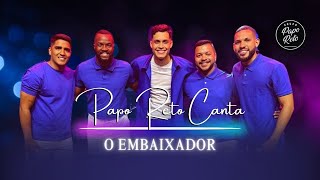 Papo Reto Canta - O Embaixador