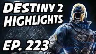 Destiny 2 Daily Highlights | Ep. 223 | Datto, Josh369, LuCKyy_and_BW, Storym4chine, KyanosTiger