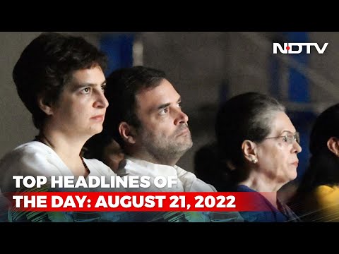 Top Headlines Of The Day: August 21, 2022