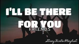 I’LL BE THERE FOR YOU (FRIENDS) - THE REMBRANDTS |LYRICS