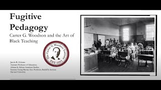 Fugitive Pedagogy: Carter G. Woodson and the Art of Black Teaching