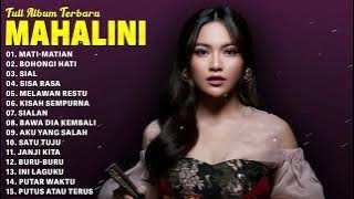 LAGU MAHALINI FULL ALBUM TERBARU 2024 PILIHAN TERBAIK - MATI MATIAN, BOHONGI HATI - VIRAL TIKTOK