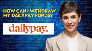 How can I withdraw my DailyPay funds?