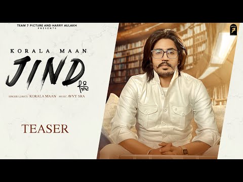 Korala Maan : JIND (Teaser) | Avvy Sra | Latest Punjabi Songs 2021 | Team7 | Releasing 2 July 2021