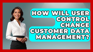 How Will User Control Change Customer Data Management? - Saas Marketing Wizards