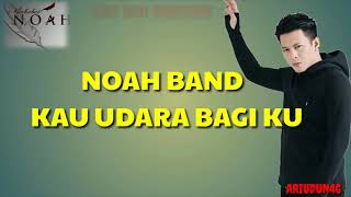 NOAH- KAU UDARA BAGI KU (LIRIK)