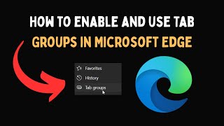 How to enable and use Tab Groups in Microsoft Edge