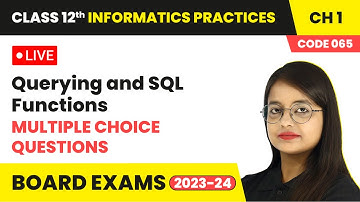 Querying and SQL Functions - Multiple Choice Questions | Class 12 Informatics Practices Ch 1 | LIVE
