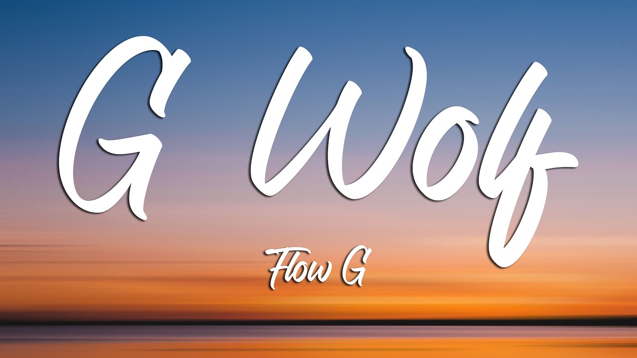 G WOLF   Flow  G Lyrics