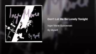 Video thumbnail of "Inger Marie Gundersen - Don't Let Me Be Lonely Tonight"