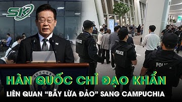 Tổng thống Hàn Quốc chỉ đạo kích hoạt “hệ thống khẩn cấp” ngăn quảng cáo lừa đảo từ Campuchia