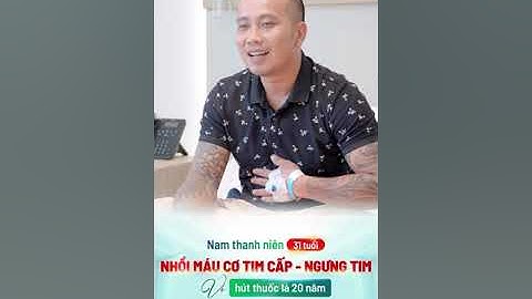 CỨU NAM THANH NIÊN 31 TUỔI NHỒI MÁU CƠ TIM CẤP, NGƯNG TIM