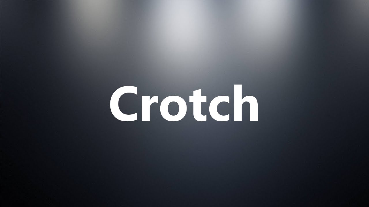 Crotch Medical Meaning and Pronunciation YouTube