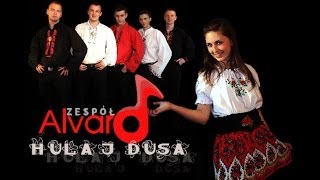 Video-Miniaturansicht von „Zespół ALVARO - Hulaj Dusa“