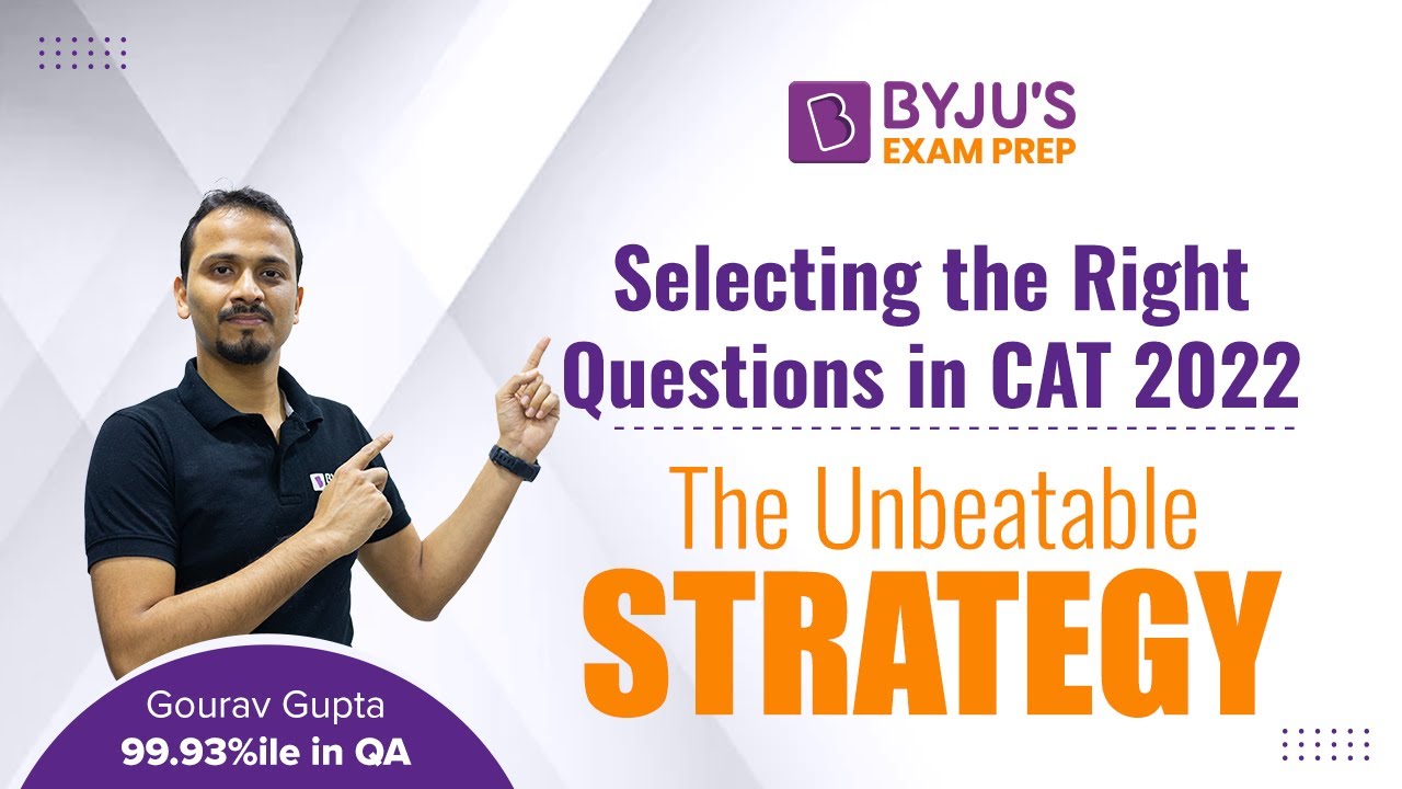 Selecting the Right Questions in CAT 2022 Exam: The Unbeatable CAT Strategy | BYJU'S Exam Prep