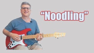 The Noodling Method - A Practice Technique