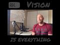 Vision Is Everything