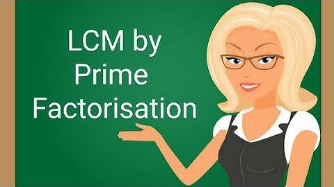LCM by Prime Factorisation
