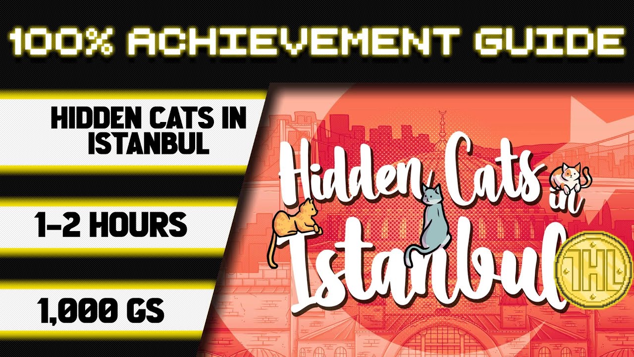 Hidden Cats in Istanbul 100% Achievement Walkthrough * 1000GS in 1-2 Hours *