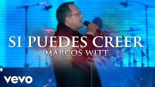 Marcos Witt - Si puedes creer - Marcos Witt (En vivo) chords