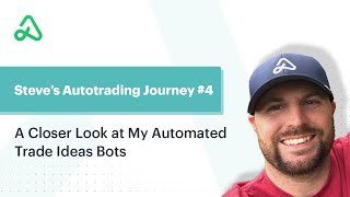 Steve's Autotrading Journey #4: A Closer Look at My Automated Trade Ideas Bots