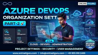 Azure DevOps Organization Settings Part-2 | Security, Users &amp; Project Setup Explained | OnlineITGuru