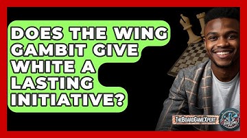 Does The Wing Gambit Give White A Lasting Initiative? - The Board Game Xpert