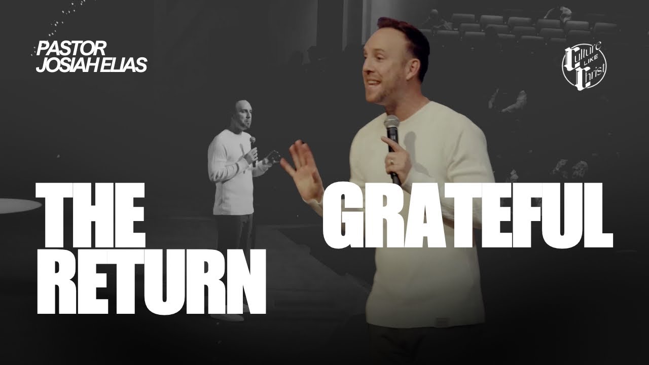 Red Letters: The Grateful Return - Pastor Josiah Elias