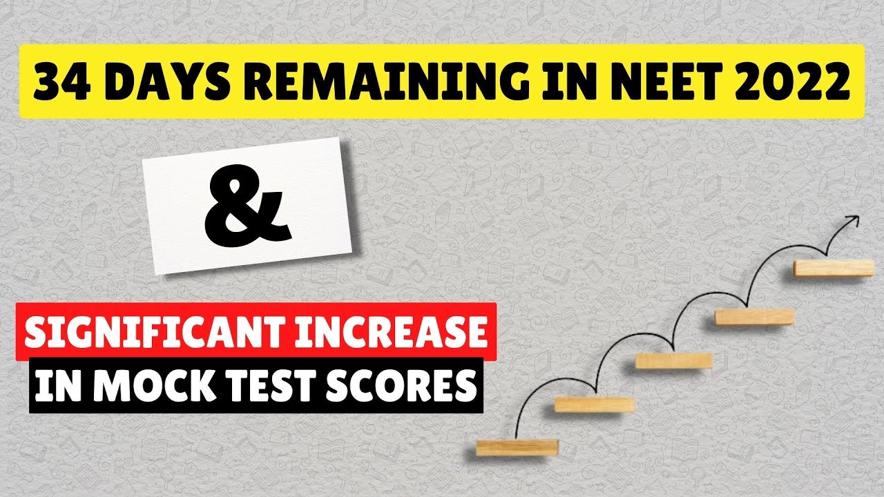 34 Days REMAINING in NEET 2022 & Mock Test SCORES Improving Significantly - शाबाश, लगे रहो