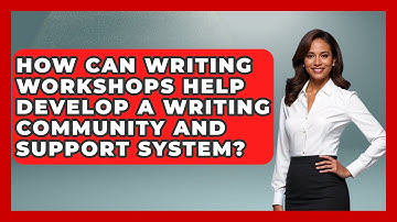 How Can Writing Workshops Help Develop a Writing Community and Support System? - The Prose Path