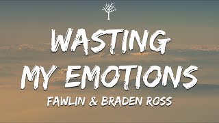 fawlin \u0026 Braden Ross - Wasting My Emotions (Lyrics)