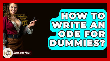 How To Write An Ode For Dummies? - Tales And Texts