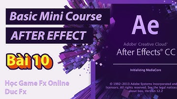 Học Game Fx Online - After Effect Basic Mini Course - Bài 10 - Duc Fx
