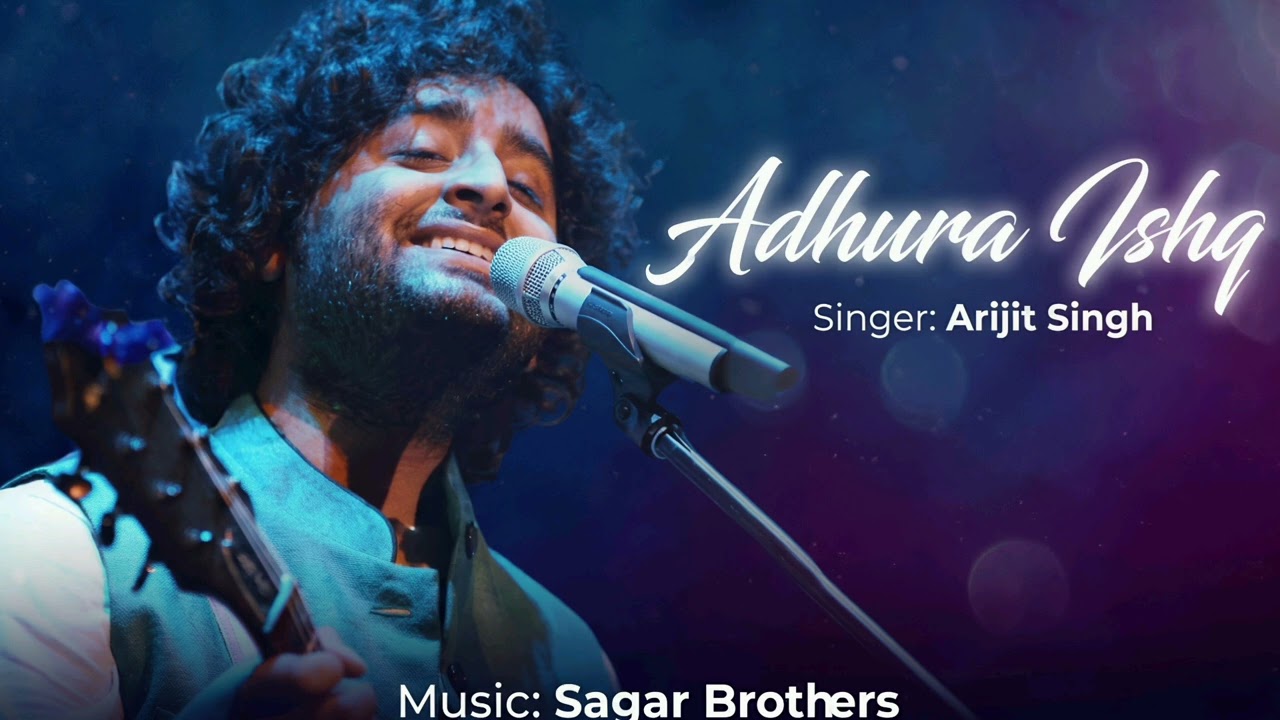 Adhura Ishq – Arijit Singh | Heart Touching Romantic Song | Music Sagar Brothers 