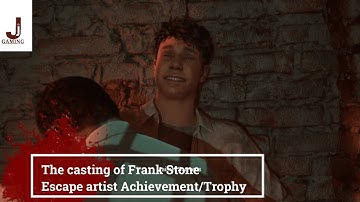 The casting of Frank Stone Escape artist Achievement/Trophy