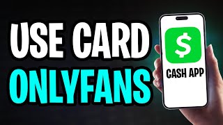 How to Use Cash App Card on OnlyFans (2026)