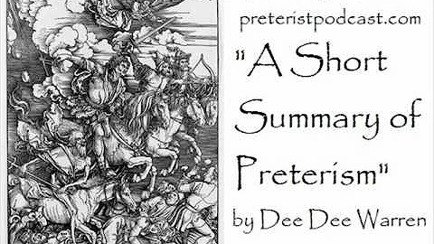 A Short Summary of Preterism (by Dee Dee Warren)