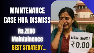 Maintenance Case Hua Dismiss Rs.ZERO Maintainence...Best strategy...
