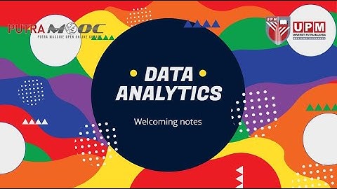 PutraMOOC || Data Analytics: Welcoming notes