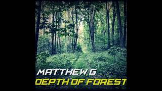 Matthew G - Depth Of Forest (Original Mix) Resimi