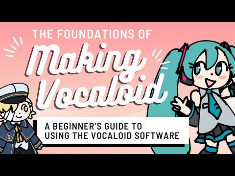The Foundations of Making Vocaloid - A Beginner&rsquo;s Guide Tutorial