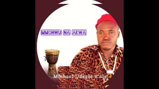 Chief Michael Udegbi - Mmonwu Na Akwa // Latest Igbo Music Highlife 2023 #best_Igbo_highlife #udegbi
